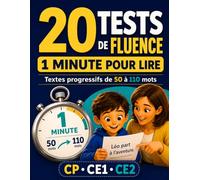 20 Tests de fluence - Méthode syllabique et lecture chronométrée: 1 minute pour lire du CP au CE2 | Sons simples, sons complexes, mots, phrases et textes progressifs de 50 à 110 mots