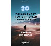20 Things Every New Christian Should Know: A Guide for New Believers
