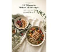 20 Things for Better Blood Sugar: The Complete Guide & Cookbook