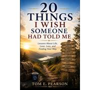 20 Things I Wish Someone Had Told Me: Stories About Life, Love, Loss, and Finding Your Way