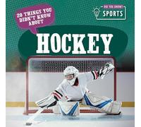 20 Things You Didn't Know about Hockey