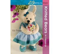 20 to Knit: Knitted Bears: All Dressed Up!