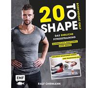 20 to Shape - Bodyweight only: Fit ohne Geräte: Das ehrliche Fitnesstraining - Ganzheitlich, funktionell, ohne Geräte: Inklusive Anleitungs-Videos und Trainingspläne