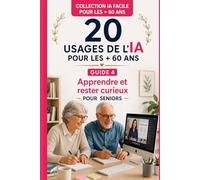 20 USAGES DE L'IA pour les + 60 ans: Apprendre et rester curieux pour Seniors