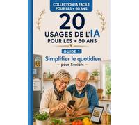 20 USAGES DE L'IA pour les + 60 ans: Simplifier le quotidien des Seniors