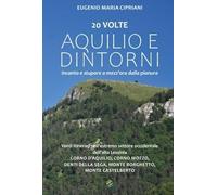 20 volte Aquilio e dintorni. Incanto e stupore a mezz'ora dalla pianura