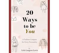 20 Ways to Be You: A Fashion Compass for Every Personality