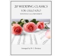 20 Wedding Classics for Cello Solo with Piano Accompaniment