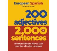 200 Adjectives 2,000 Sentences - a European Spanish Frequency List: The Most Efficient Way to Start Learning a Foreign Language