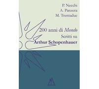 200 anni di «Mondo». Scritti su Arthur Schopenhauer