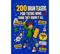 200 Brain Teasers for Teens Who Think They Know It All: Logic Puzzles, Riddles, Word Searches, Sudoku and Number Games | 17 Puzzle Types, 8 Difficulty Levels, Answers Included | Ages 12-17