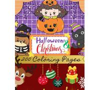 200 Christmas & Halloween Coloring Pages - Fun Holiday Coloring Book for Kids and Adults - Easy and Relaxing Festive Designs for Christmas and ... Claus, Snowmen, Pumpkins, Witches and More!