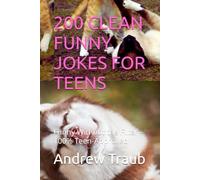 200 CLEAN FUNNY JOKES FOR TEENS: Funny Without the Filter - 100% Teen-Approved