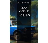 200 Coole Fakten: Unnützes, witziges, besonderes Wissen für DAS Familienessen. Ab 6+ Jahre