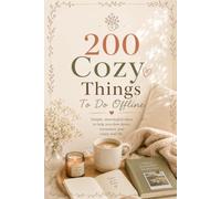 200 Cozy Things To Do Offline - Screen Free Activities For Adults - Digital Detox Activity Book