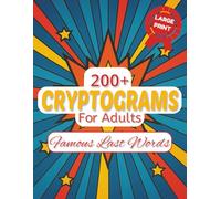 200+ Cryptograms for Adults: Famous Last Words from authors, leaders and poets in puzzles for you to decipher! | 8.5 x 11 inches| 101 pages ... Gift for adults of all ages