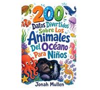 200 Datos Divertidos Sobre Los Animales Del Océano Para Niños: ¡Sumérgete! ¡El Azul Profundo Esconde Algunas Criaturas Seriamente Trastornadas!: 5