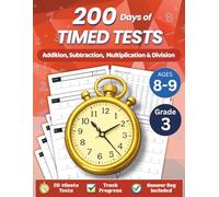 200 Days of Timed Tests: Addition, Subtraction, Multiplication & Division - Progressive Timed Drills, Digits 0-1000, 200-Day Practice Program | Grade 3 | Ages 8-9