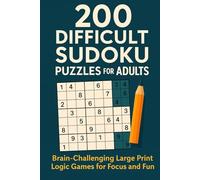 200 Difficult Sudoku Puzzles for Adults: Brain-Challenging Large Print Logic Games for Focus and Fun"