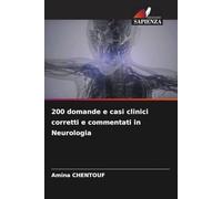 200 domande e casi clinici corretti e commentati in Neurologia