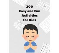 200 Easy and Fun Activities for Kids: Relaxing Logic Exercises, Puzzles, Memory and Word Games for Smart Kids