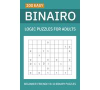 200 Easy Binairo Logic Puzzles for Adults: Beginner-Friendly 8×10 Binary Puzzles