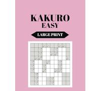 200 Easy Kakuro Puzzle Book for Adults: Large Print 8.5x11 Grid-Based Logic Puzzles for Beginners