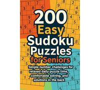 200 Easy Sudoku Puzzles for Seniors: Simple number challenges for relaxed daily puzzle time, comfortable solving, and solutions in the back