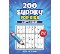 200 Easy to Hard Sudoku for Kids Ages 8-12: Large Print 9x9 Sudoku with Solutions