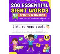 200 Essential Sight Words Activity Workbook: A Fun, Step-by-Step Guide to Confident Reading & Writing for Kids Ages 5-8