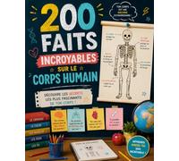 200 Faits Incroyables sur le Corps Humain