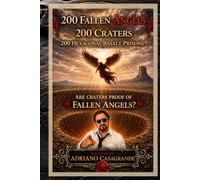 200 FALLEN ANGELS 200 CRATERS 200 HEXAGONAL BASALT PRISONS: ARE CRATERS PROOF OF FALLEN ANGELS?