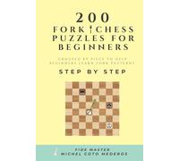 200 FORK Chess Puzzles for Beginners: Grouped by Piece to Help Beginners Learn FORK Patterns Step by Step