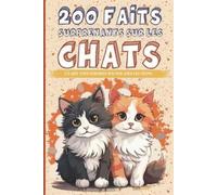 200 Funfacts Les chats - 200 faits surprenants sur les chats (Tascabile)