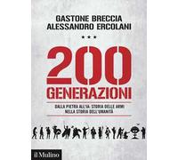 200 GENERAZIONI - BRECCIA GASTONE, ERCOLANI ALESSANDRO - Il Mulino