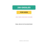 200 Giggles for Kids: Jokes, Riddles, Knock-Knocks & Silly One-Liners