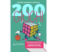 200 giochi. 200 proposte didattiche per l'insegnamento delle scienze motor...