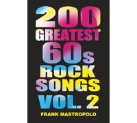 200 Greatest 60s Rock Songs Vol. 2: The Stories Behind the Music of the 1960s