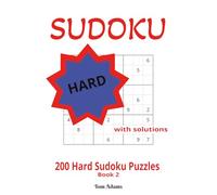 200 Hard Sudoku Puzzles - book 2: 200 challenging puzzles with solutions for an active mind and time to fill. Pleasure and leisure.