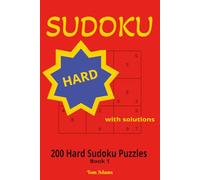200 Hard Sudoku Puzzles: For teens, adults and seniors. 200 challenging puzzles with solutions for an active mind and leisure