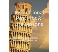 200 Inspirational Proverbs & Life Lessons: Wisdom, Meaning, and Daily Motivation for a Better Life