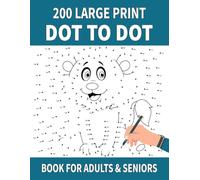 200 Large Print Dot to Dot Book for Adults & Seniors: Extra Large Print Dot to Dot Puzzle Book for Adults, Teens and Seniors to Keep Brain Active