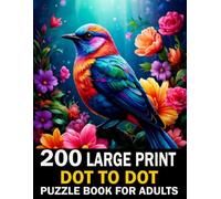 200 Large Print Dot To Dot Puzzle Book For Adults: Large Print Dot to Dot Puzzles for Adults and Seniors | Easy to Hard Connect the Dots Featuring Fish, Flowers, Animals, Birds, Sea Life, and More