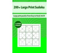 200+ Large Print Sudoku: Large print puzzles from Easy to Hard, Vol III