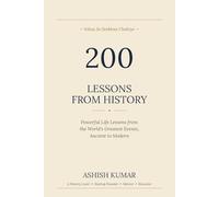 200 Lessons from History: One Story, One Lesson - Timeless Wisdom for Modern Life