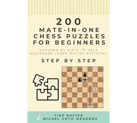 200 Mate in One Chess Puzzles for Beginners: Grouped by Piece to Help Beginners Learn Mating Patterns Step by Step