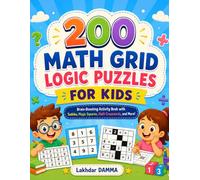 200 Math Grid Logic Puzzles For Kids: Brain-Boosting Activity Book with Sudoku, Magic Squares, Math Crosswords, and More!