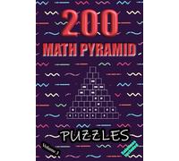 200 Math Pyramid Puzzles - Volume 3: Simple Mathematical Addition Sum Subtraction Plus Minus Game Puzzle Book With Full Solutions | Teens Adults Seniors | Math Fun And Gift | 6"x9"