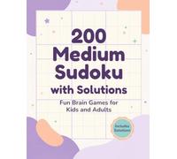 200 Medium Sudoku with Solutions: 200 Intermediate Sudoku Puzzles with Complete Solutions for Brain Training, Logic, Focus and Hours of Puzzle Fun