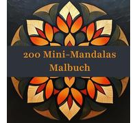 200 Mini-Mandalas Malbuch: Einfache, niedliche und entspannende Designs für Erwachsene und Kinder